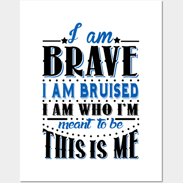 I'm Brave, I'm Bruised Wall Art by KsuAnn